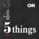 Podcast Featured Image | CNN 5 Things January 18, 2022 - 11pm ET | Featured