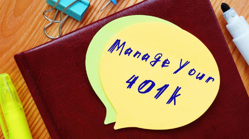 Manage Your 401k inscription on the piece of paper | How to Manage Your 401(K) Plan to Make the Most Out of It | featured